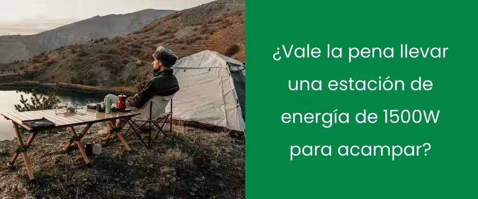 ¿Vale la pena llevar una estación de energía de 1500W para acampar?
