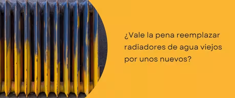 ¿Vale la pena reemplazar radiadores de agua viejos por unos nuevos?
