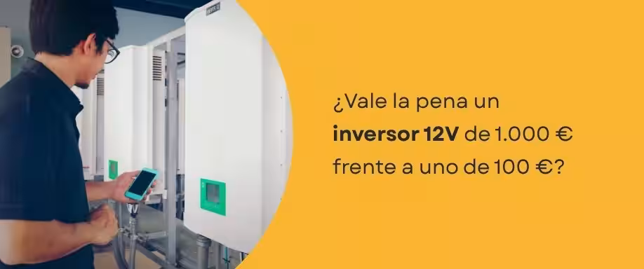 ¿Vale la pena un inversor 12V de 1.000 € frente a uno de 100 €?