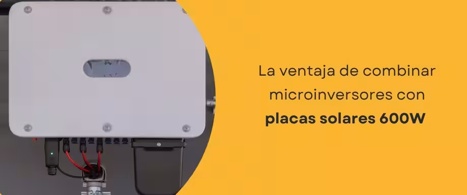 La ventaja de combinar microinversores con placas solares 600W
