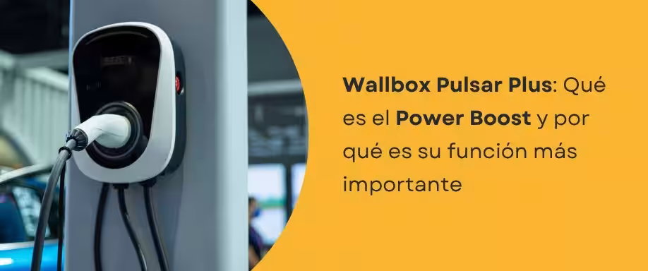 Wallbox Pulsar Plus: Qué es el Power Boost y por qué es su función más importante