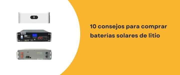 10 consejos para comprar baterías solares de litio