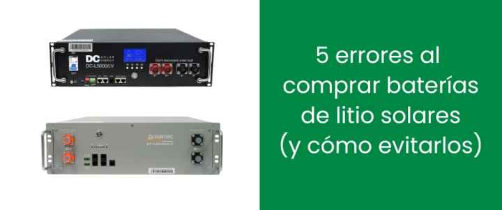 5 errores al comprar baterías de litio solares (y cómo evitarlos)