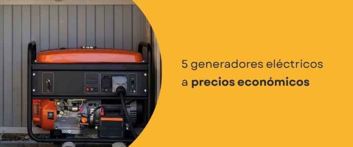 5 generadores eléctricos a precios económicos