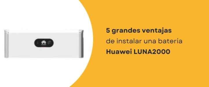 5 grandes ventajas de instalar una batería LUNA2000