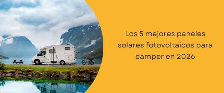 Los 5 mejores paneles solares fotovoltaicos para camper