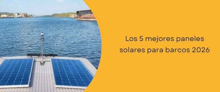 Los 5 mejores paneles solares para barcos 2026