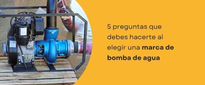 5 preguntas que debes hacerte al elegir una marca de bomba de agua