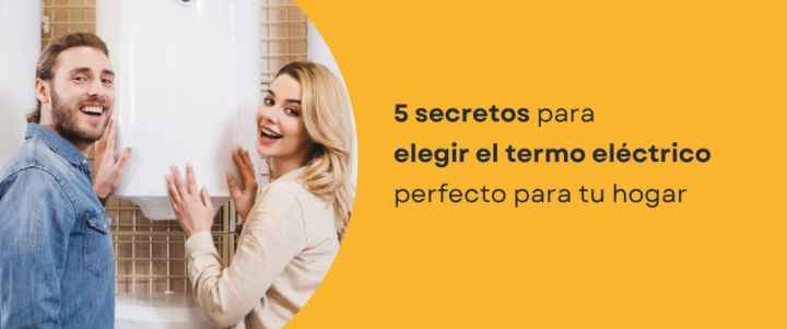5 secretos para elegir el termo eléctrico perfecto para tu hogar 5 secretos para elegir el termo eléctrico perfecto para tu hogar