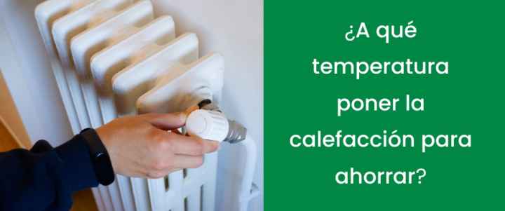 A qué temperatura poner la calefacción para ahorrar