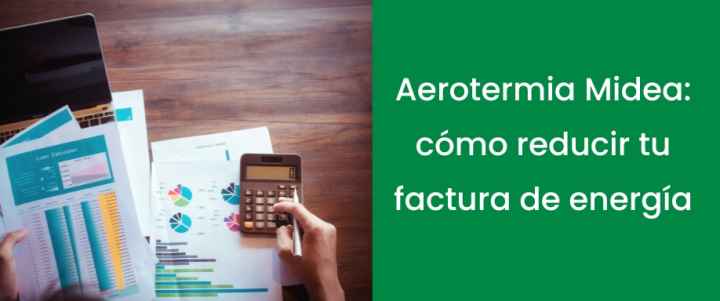 Aerotermia Midea: cómo reducir tu factura de energía