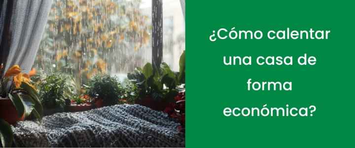 Cómo calentar una casa de forma económica
