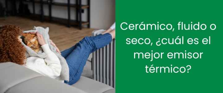Cerámico, fluido o seco, ¿cuál es el mejor emisor térmico?
