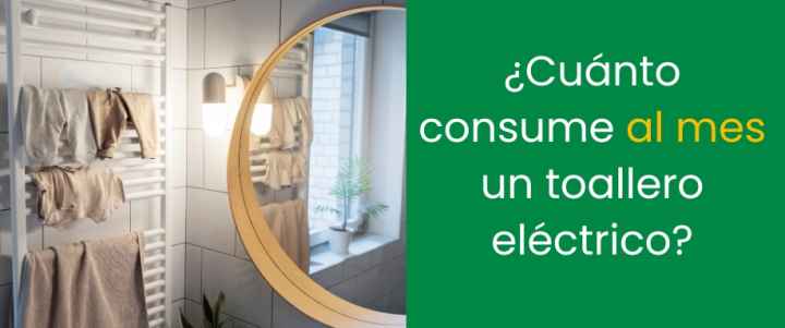 ¿Cuánto consume al mes un toallero eléctrico?