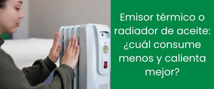 Emisor térmico o radiador de aceite: ¿cuál consume menos y calienta mejor?