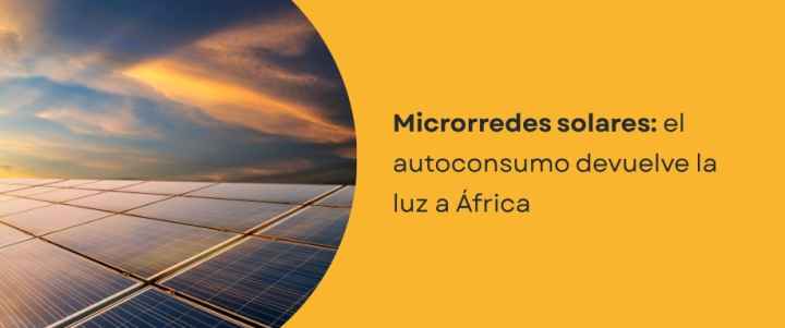 Microrredes solares: el autoconsumo devuelve la luz a África