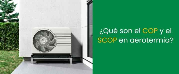 ¿Qué son el COP y el SCOP en aerotermia?