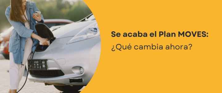 Se acaba el Plan MOVES: ¿qué cambia ahora? Se acaba el Plan MOVES: ¿qué cambia ahora?
