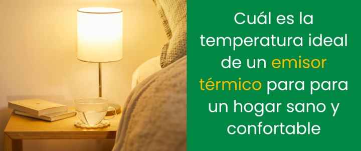 ¿Cuál es la temperatura ideal de un emisor térmico para un hogar sano y confortable?