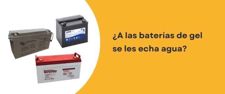 ¿A las baterías de gel se les echa agua?