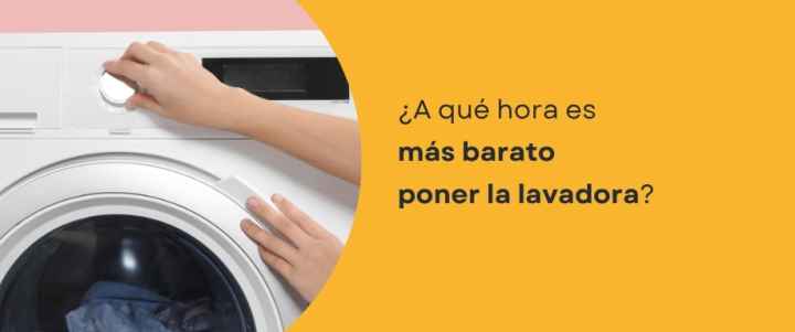 ¿A qué hora es más barato poner la lavadora?