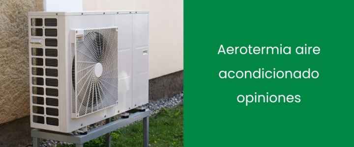 Aerotermia aire acondicionado opiniones Aerotermia aire acondicionado opiniones