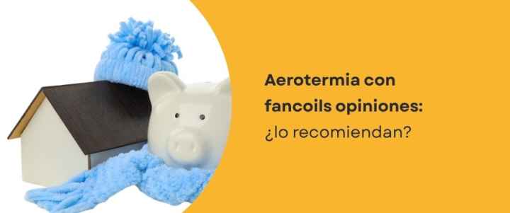 Aerotermia con fancoils opiniones