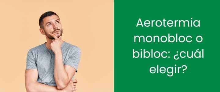 Aerotermia monobloc o bibloc ¿Cuál elegir?