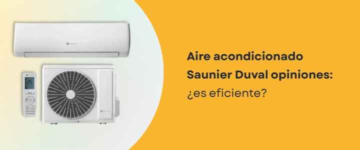 Aire acondicionado Saunier Duval opiniones: ¿es eficiente?