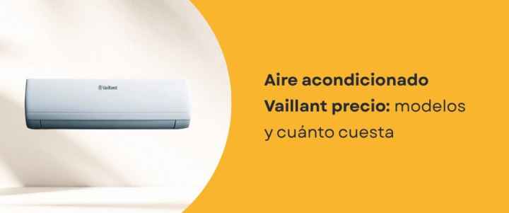 Aire acondicionado Vaillant precio: modelos y cuánto cuesta Aire acondicionado Vaillant precio: modelos y cuánto cuesta
