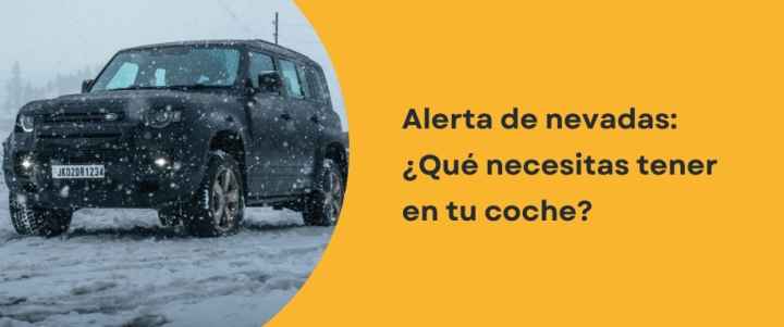 Alerta de nevadas: ¿Qué necesitas tener en tu coche?