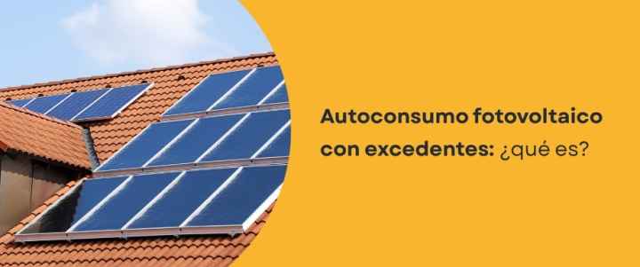 Excedente de autoconsumo fotovoltaico: ¿Qué es?
