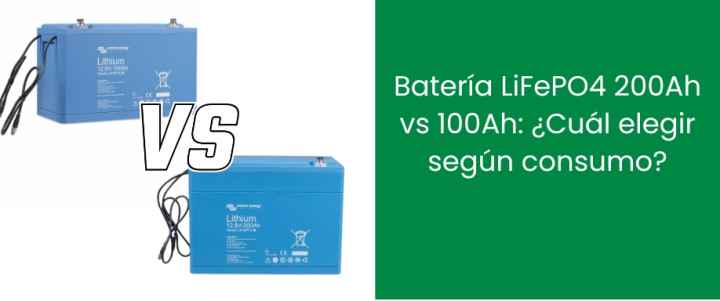Batería LiFePO4 200Ah vs 100Ah: ¿Cuál elegir según consumo? Batería LiFePO4 200Ah vs 100Ah: ¿Cuál elegir según consumo?