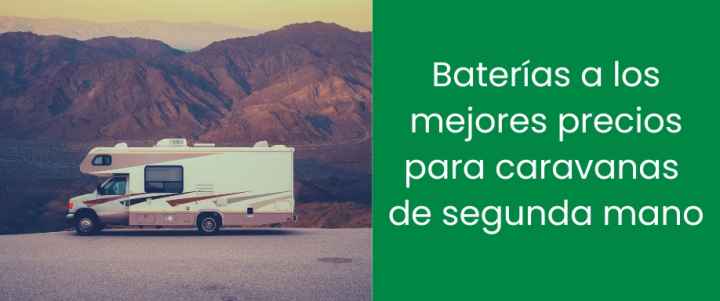 Baterías a los mejores precios para caravanas de segunda mano