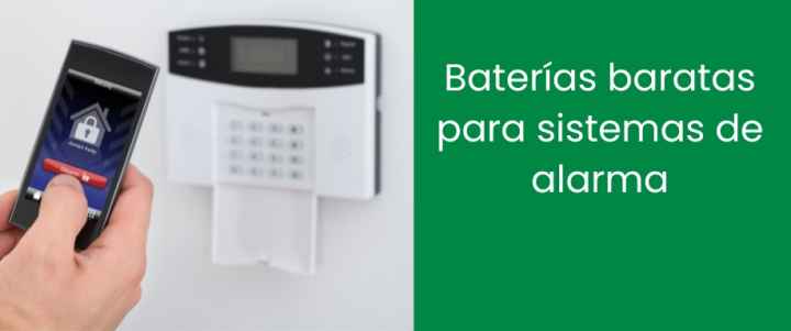 Baterías baratas para sistemas de alarma y seguridad