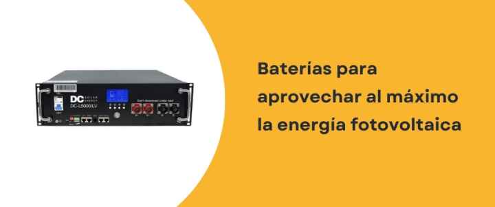 Baterías para aprovechar al máximo la energía fotovoltaica