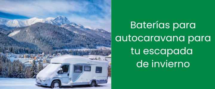 Baterías para autocaravana para tu escapada de invierno Baterías para autocaravana para tu escapada de invierno