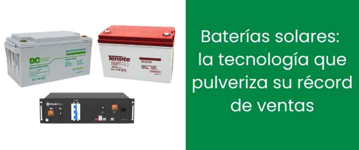 Baterías solares: la tecnología que pulveriza su récord de ventas