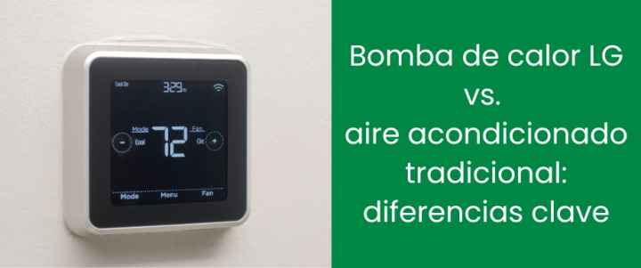 Bomba de calor LG vs aire acondicionado tradicional: diferencias clave