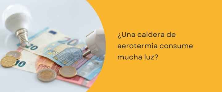 ¿Una caldera de aerotermia consume mucha luz? ¿Una caldera de aerotermia consume mucha luz?