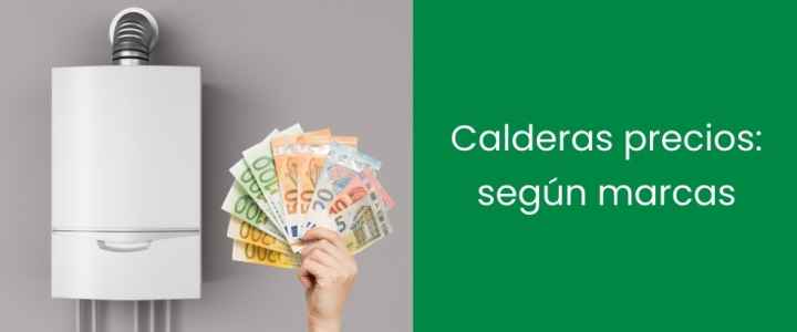 Calderas precios: según marcas