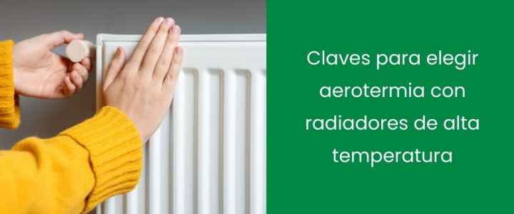 Claves para elegir aerotermia con radiadores de alta temperatura Claves para elegir aerotermia con radiadores de alta temperatura