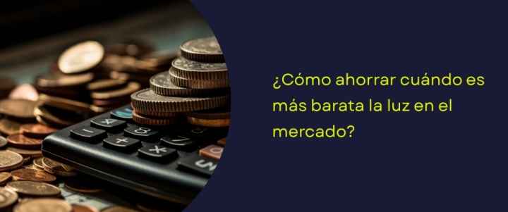 ¿Cómo ahorrar cuándo es más barata la luz en el mercado?