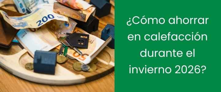 ¿Cómo ahorrar en calefacción durante el invierno 2026?