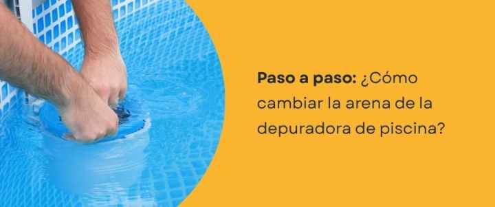 ¿Cómo cambiar la arena de la depuradora de piscina? ¿Cómo cambiar la arena de la depuradora de piscina?