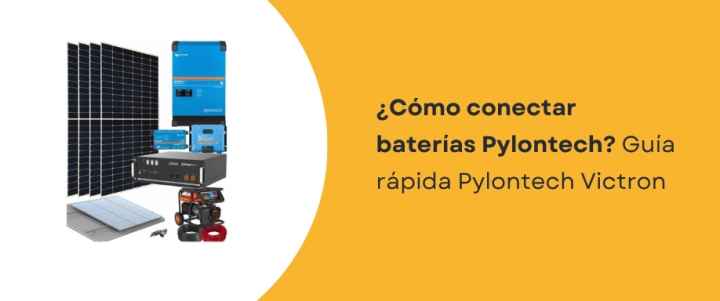 ¿Cómo conectar baterías Pylontech? Guía rápida Pylontech Victron
