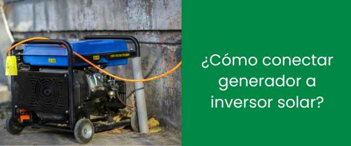 Cómo conectar generador a inversor solar