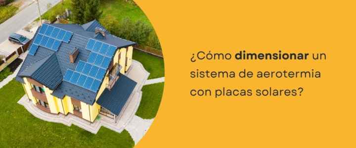 ¿Cómo dimensionar un sistema de aerotermia con placas solares?