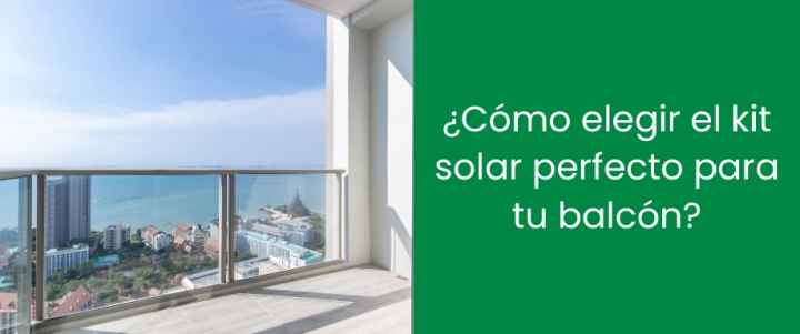 ¿Cómo elegir el kit solar perfecto para tu balcón?