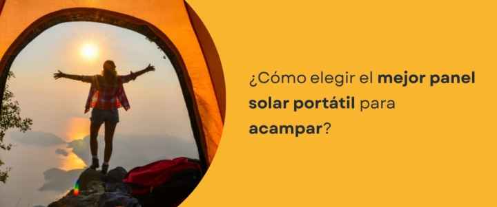 ¿Cómo elegir el mejor panel solar portátil para acampar?